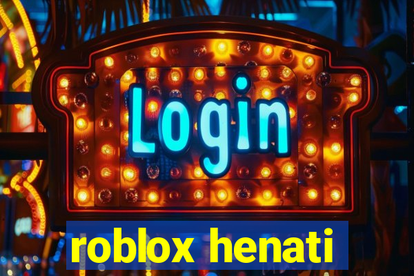 roblox henati